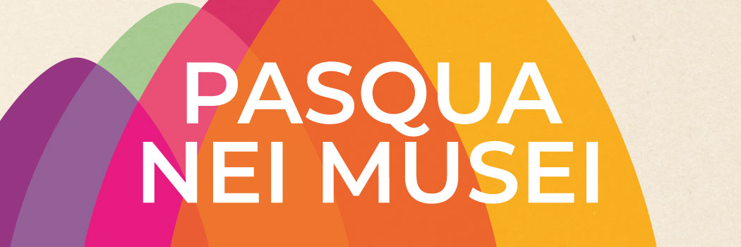 Pasqua nei musei 2026