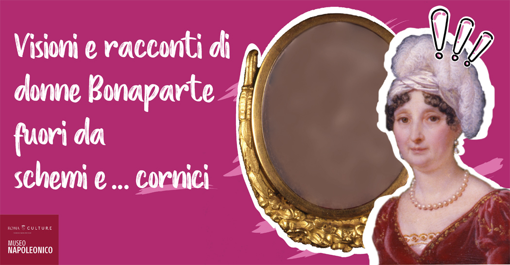 Visioni e racconti di donne Bonaparte fuori da schemi… e cornici!