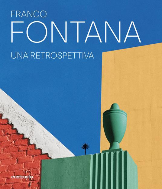 Franco Fontana. Retrospective Franco Fontana. Retrospective