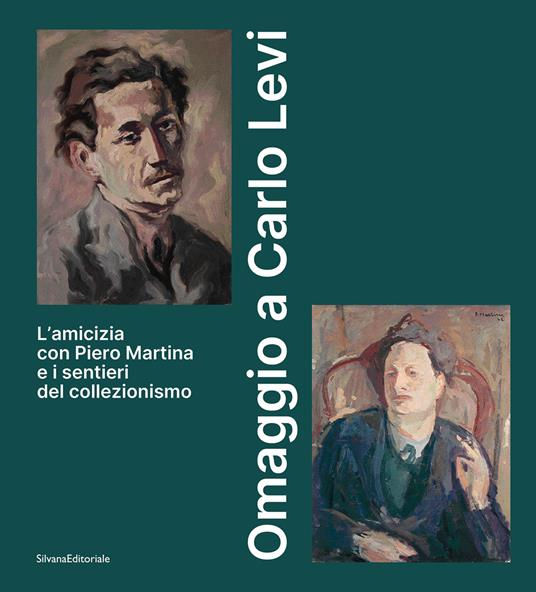 Omaggio a Carlo Levi. L'amicizia con Piero Martina e i sentieri del collezionismo Omaggio a Carlo Levi. L'amicizia con Piero Martina e i sentieri del collezionismo