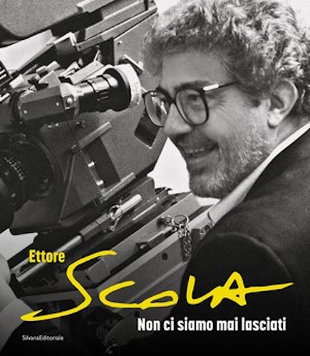 Ettore Scola. Non ci siamo mai lasciati Ettore Scola. Non ci siamo mai lasciati