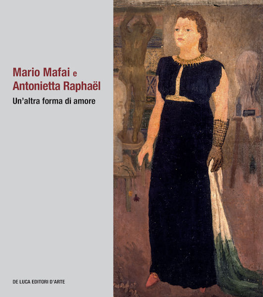 Mario Mafai e Antonietta Raphael. Un’altra forma di amore Mario Mafai e Antonietta Raphael. Un’altra forma di amore
