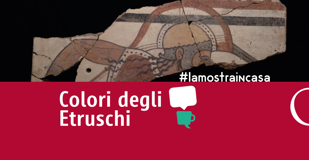 #lamostraincasa - Videoracconti dedicati alla mostra Il Colore degli Etruschi