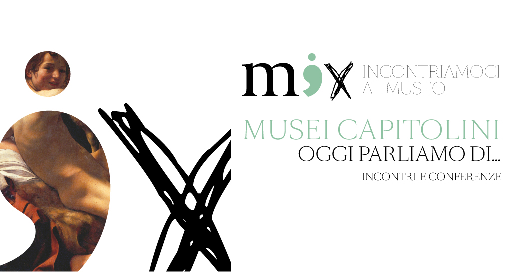 Mix - Incontriamoci al Museo. Musei Capitolini