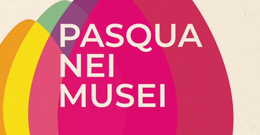 Pasqua nei Musei 2025 Pasqua nei Musei 2025