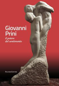 Giovanni Prini. Il potere del sentimento. Ediz. illustrata