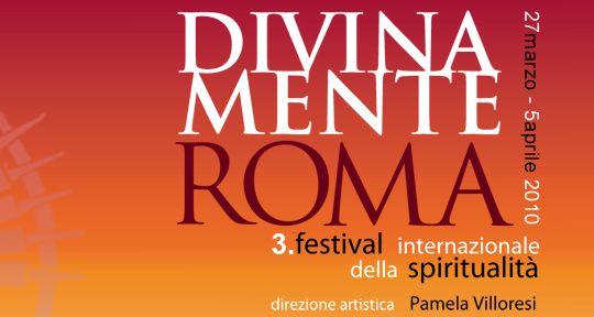 Divinamente Roma 2010. Festival Internazionale della Spiritualità